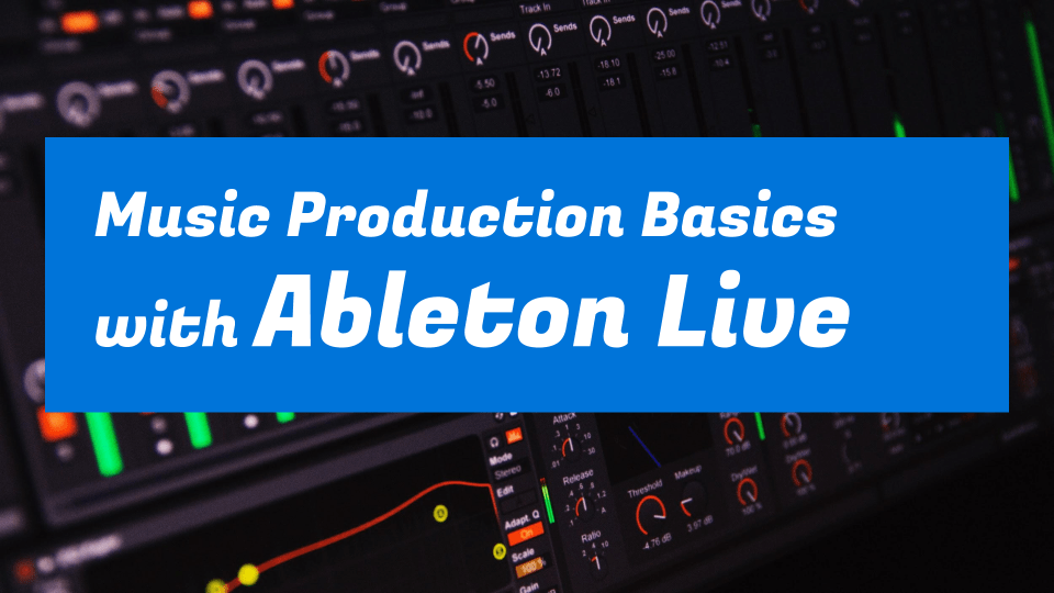 Music Productions Basics with Ableton Live